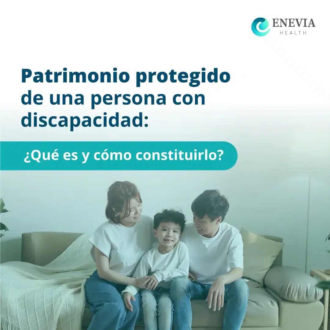 ¿Qué es un Patrimonio Protegido y Por Qué Constituirlo?